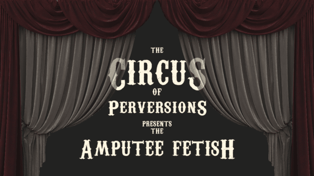 The amputation fetish is an insidious fetish.