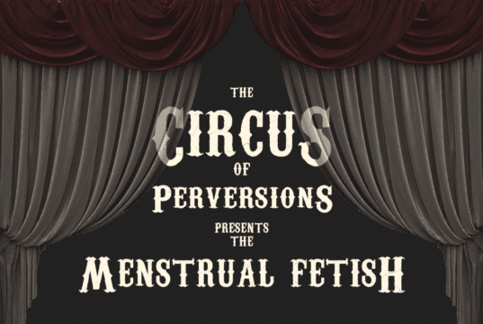 The dirty, dirty menstruation fetish.